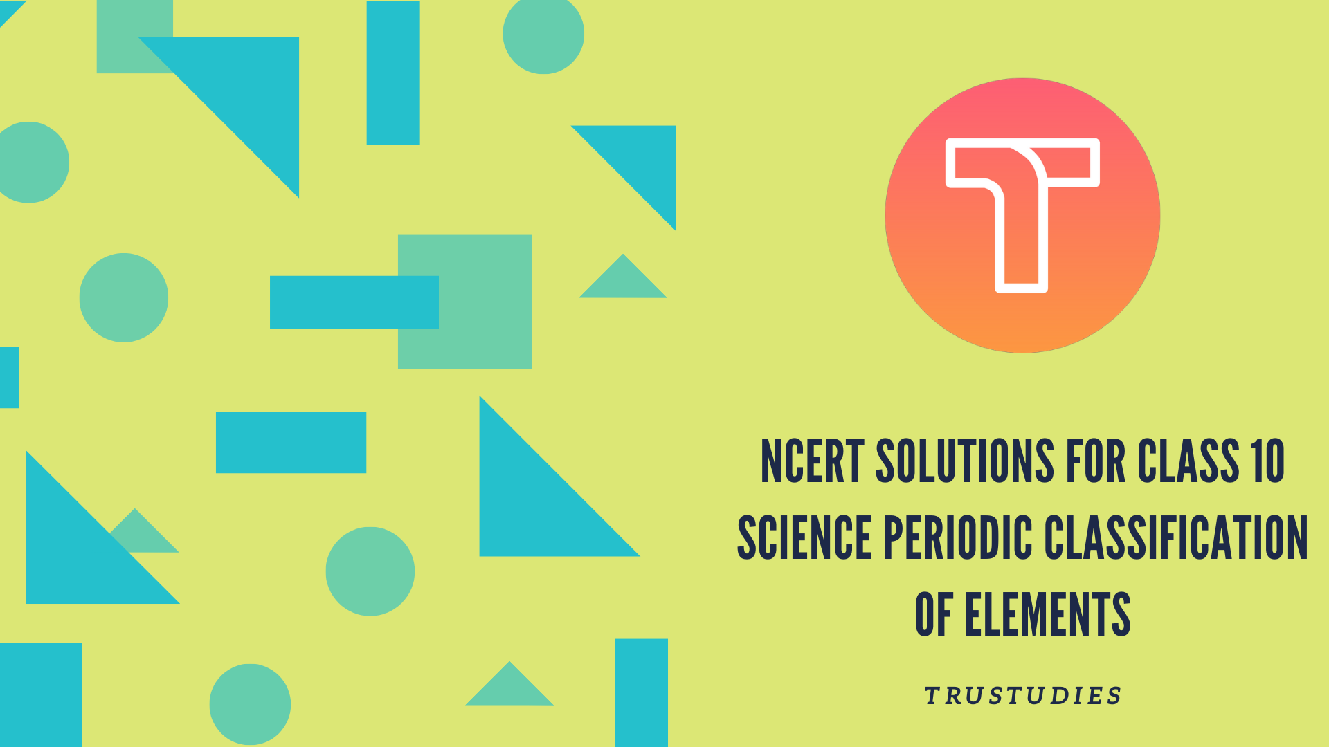 NCERT solutions for class 10 science chapter 5 periodic classification of elements banner image