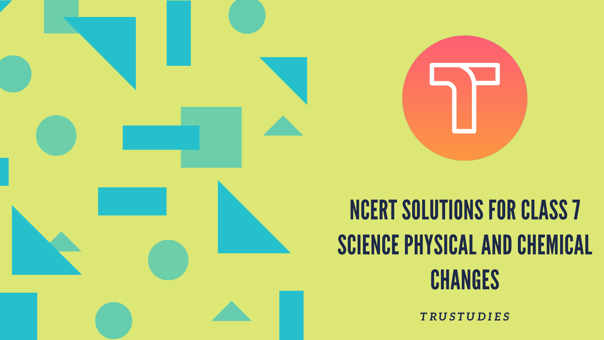 NCERT solutions for class 7 science chapter 6 physical and chemical changes banner image
